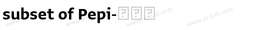 subset of Pepi字体转换 subset of Pepi字体转换